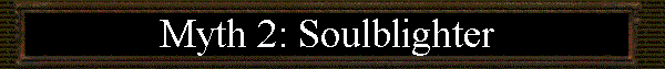 Myth 2: Soulblighter  